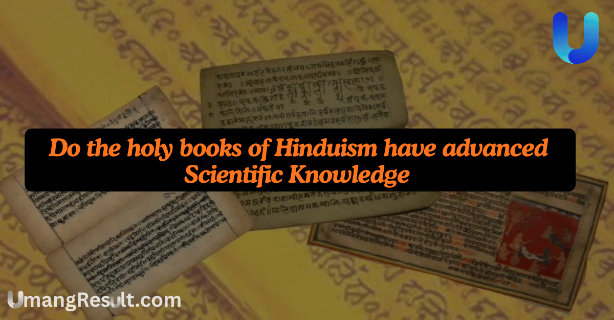 Do the holy books of Hinduism have advanced scientific knowledge