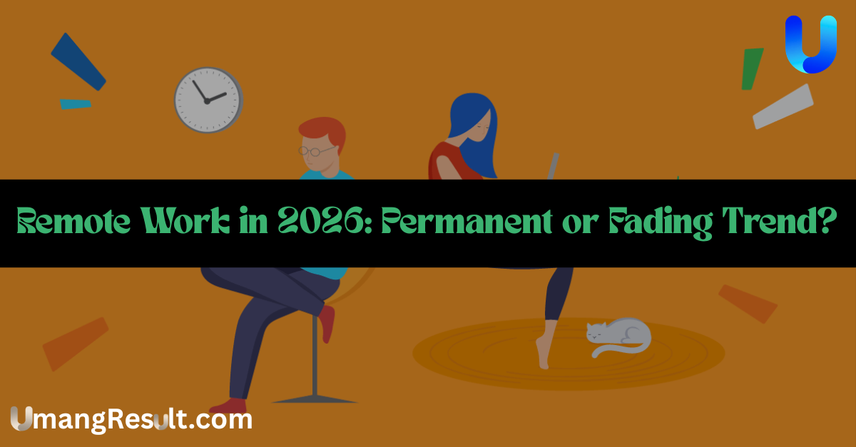 Remote Work in 2026: Permanent or Fading Trend?